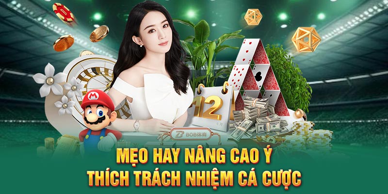 Mẹo hay nâng cao ý thích trách nhiệm cá cược
