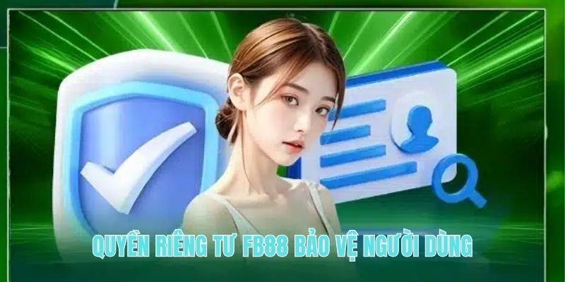 Quyền riêng tư FB88 bảo vệ người dùng